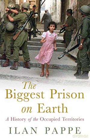 The Biggest Prison on Earth: The History of the Israeli Occupation - Ilan Pappe [KSIĄŻKA]