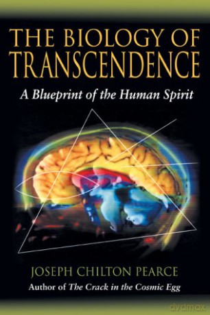 The Biology of Transcendence: A Blueprint of the Human Spirit - Joseph Chilton Pearce [KSIĄŻKA]