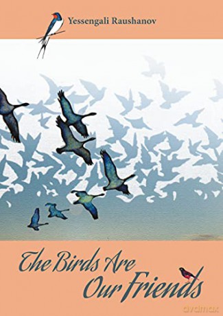 The Birds are our Friends - Yessengali Raushanov [KSIĄŻKA]