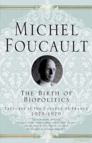 The Birth of Biopolitics: Lectures at the College de France, 1978-1979 (Michel Foucault, Lectures at the College de France) - M. Foucault [KSIĄŻKA]