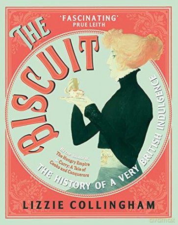 The Biscuit: The History of a Very British Indulgence - Lizzie Collingham [KSIĄŻKA]