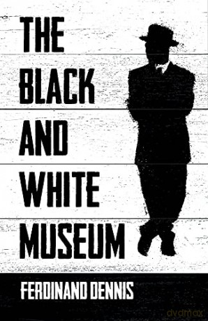 The Black and White Museum - Ferdinand Dennis [KSIĄŻKA]