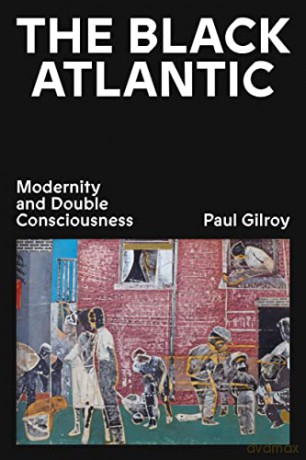 The Black Atlantic: Modernity and Double Consciousness - Paul Gilroy [KSIĄŻKA]