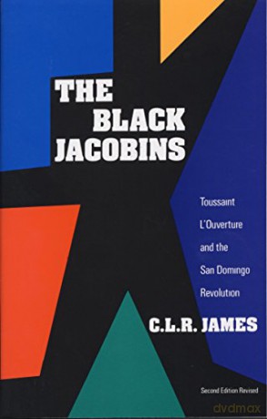 The Black Jacobins: Toussaint L'Ouverture and the San Domingo Revolution - C.L.R. James [KSIĄŻKA]