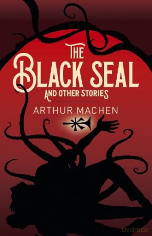 The Black Seal and Other Stories (Arcturus Classics, 203) - Arthur Machen [KSIĄŻKA]