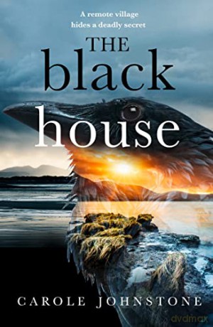 The Blackhouse: a darkly disturbing thriller that will chill you to the bone - Carole Johnstone [KSIĄŻKA]