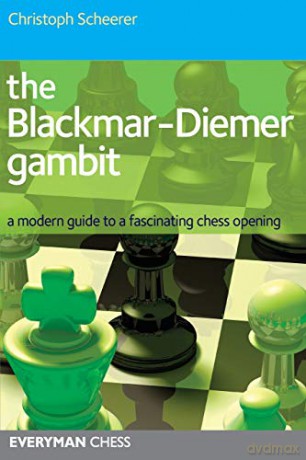 The Blackmar-Diemer Gambit: A Modern Guide to a Fascinating Chess Opening (Everyman Chess) - Christoph Scheerer [KSIĄŻKA]