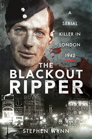 The Blackout Ripper: A Serial Killer in London 1942 - Wynn Stephen [KSIĄŻKA]