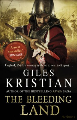 The Bleeding Land: (Civil War: 1): a powerful, engaging and tumultuous novel confronting one of England's bloodiest periods of history (The Bleeding Land, 1) - Giles Kristian [KSIĄŻKA]