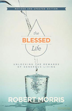 The Blessed Life: Unlocking the Rewards of Generous Living - Robert Morris [KSIĄŻKA]