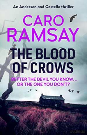 The Blood of Crows: 4 (Anderson and Costello thrillers, 4) - Caro Ramsay [KSIĄŻKA]