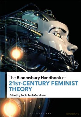 The Bloomsbury Handbook of 21st-Century Feminist Theory (Bloomsbury Handbooks) - Professor Robin Truth Goodman [KSIĄŻKA]