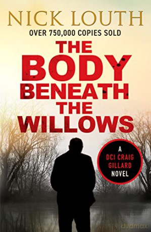 The Body Beneath the Willows: 9 (DCI Craig Gillard Crime Thrillers) - Nick Louth [KSIĄŻKA]