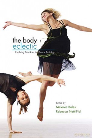 The Body Eclectic: Evolving Practices in Dance Training - Melanie Bales [KSIĄŻKA]