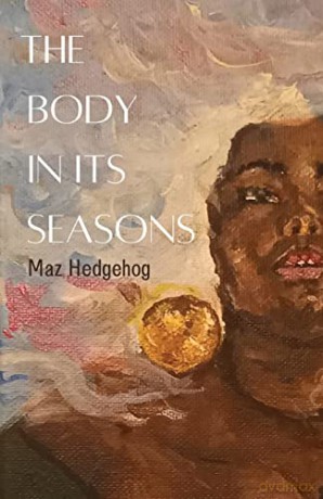 The Body in Its Seasons - Maz Hedgehog [KSIĄŻKA]