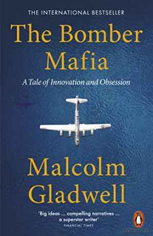The Bomber Mafia: A Tale of Innovation and Obsession - Malcolm Gladwell [KSIĄŻKA]