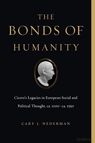 The Bonds of Humanity: Cicero's Legacies in European Social and Political Thought, ca. 1100-ca. 1550 - Cary J. [KSIĄŻKA]