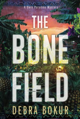 The Bone Field: 2 (A Dark Paradise Mystery) - Debra Bokur [KSIĄŻKA]