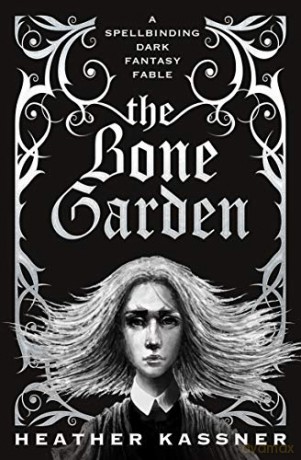 The Bone Garden: 1 - Heather Kassner [KSIĄŻKA]
