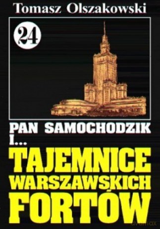 Pan Samochodzik i... Tom: 24 Tajemnice warszawskich fortów - Tomasz Olszakowski [KSIĄŻKA]