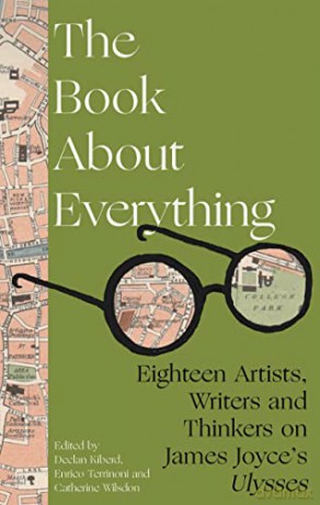 The Book About Everything: Eighteen Artists, Writers and Thinkers on James Joyce's Ulysses - Declan Kiberd [KSIĄŻKA]