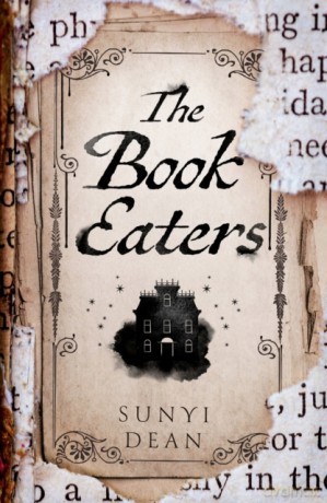 The Book Eaters: 2022's most anticipated gothic fantasy horror - a debut to sink your teeth into - Sunyi Dean [KSIĄŻKA]