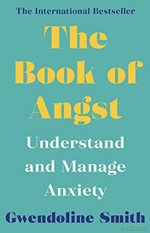 The Book of Angst: Understand and Manage Anxiety (Gwendoline Smith - Improving Mental Health Series) - Gwendoline Smith [KSIĄŻKA]