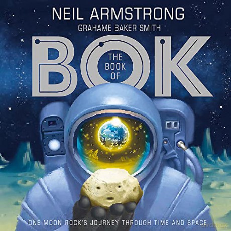 The Book of Bok: One Moon Rock's Journey Through Time and Space - Neil Armstrong [KSIĄŻKA]