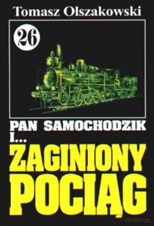 Pan Samochodzik i... Tom: 26 Zaginiony pociąg - Tomasz Olszakowski [KSIĄŻKA]