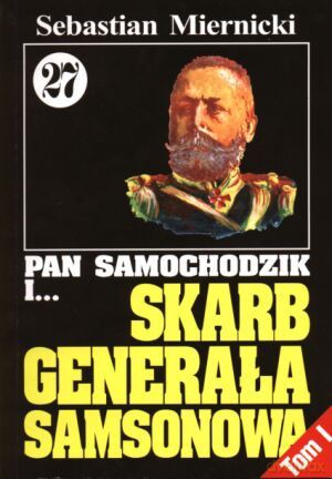 Pan Samochodzik i... Tom: 27 Skarb generała Samsonowa tom I - Sebastian Miernicki [KSIĄŻKA]