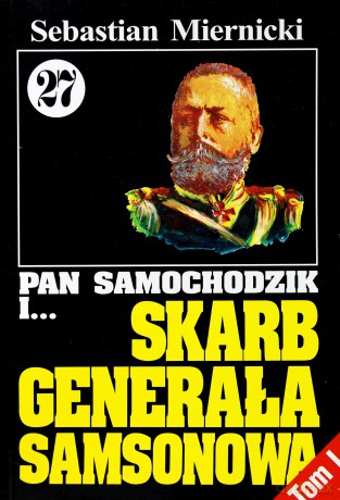 Pan Samochodzik i... Tom: 27 Skarb generała Samsonowa tom I - Sebastian Miernicki [KSIĄŻKA]