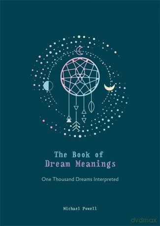 The Book of Dream Meanings: One Thousand Dreams Interpreted - Michael Powell [KSIĄŻKA]