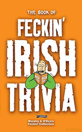 The Book of Feckin' Irish Trivia (The Feckin' Collection) - Donal O'Dea [KSIĄŻKA]
