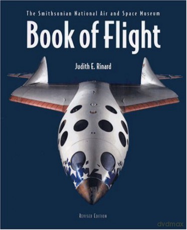 The Book of Flight: The Smithsonian National Air and Space Museum - Judith E. Rinard [KSIĄŻKA]