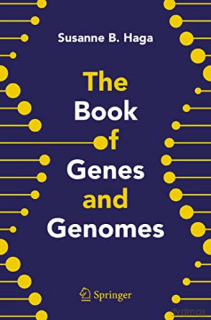 The Book of Genes and Genomes - Susanne B. Haga [KSIĄŻKA]