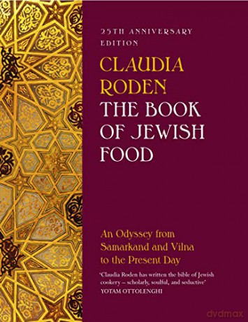 The Book of Jewish Food: An Odyssey from Samarkand and Vilna to the Present Day - 25th Anniversary Edition - Claudia Roden [KSIĄŻKA]
