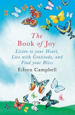 The Book of Joy: Listen to your Heart, Live with Gratitude, and Find your Bliss - Eileen Campbell [KSIĄŻKA]