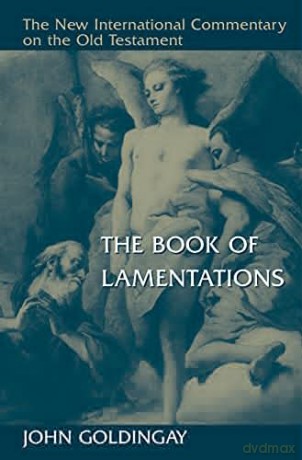 The Book of Lamentations (New International Commentary on the Old Testament (Nicot)) - John Goldingay [KSIĄŻKA]