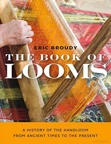The Book of Looms - A History of the Handloom from Ancient Times to the Present - Eric Broudy [KSIĄŻKA]