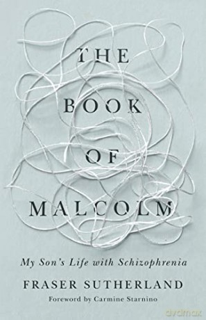 The Book of Malcolm: My Son's Life with Schizophrenia - Fraser Sutherland [KSIĄŻKA]