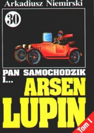 Pan Samochodzik i... Tom: 30 Arsen Lupin tom I - Arkadiusz Niemirski [KSIĄŻKA]