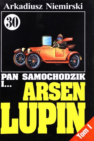 Pan Samochodzik i... Tom: 30 Arsen Lupin tom I - Arkadiusz Niemirski [KSIĄŻKA]