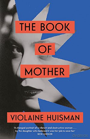 The Book of Mother: Longlisted for the International Booker Prize - Violaine Huisman [KSIĄŻKA]