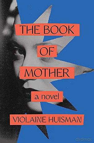 The Book of Mother: Longlisted for the International Booker Prize - Violaine Huisman [KSIĄŻKA]