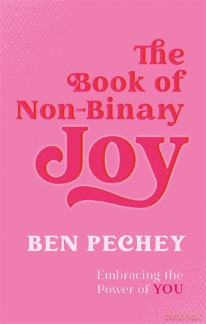The Book of Non-Binary Joy: Embracing the Power of You - Ben Pechey [KSIĄŻKA]