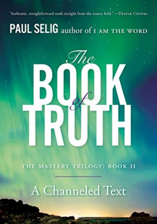 The Book of Truth: The Mastery Trilogy: Book II: The Master Trilogy: Book II: 2 (Paul Selig) - Paul Selig [KSIĄŻKA]