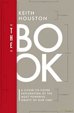 The Book: A Cover-to-Cover Exploration of the Most Powerful Object of Our Time - Keith Houston [KSIĄŻKA]