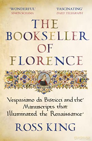 The Bookseller of Florence: Vespasiano da Bisticci and the Manuscripts that Illuminated the Renaissance - Dr Ross King [KSIĄŻKA]