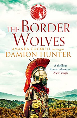 The Border Wolves: A gripping novel of Ancient Rome: 4 (The Centurions) - Damion Hunter [KSIĄŻKA]