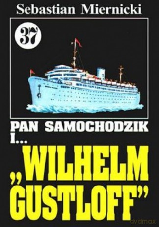 Pan Samochodzik i... Tom: 37 Wilhelm Gustloff - Sebastian Miernicki [KSIĄŻKA]